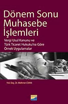 Dönem Sonu Muhasebe İşlemleri & Vergi Usul Kanunu ve Türk Ticaret Hukuku'na Göre Örnek Uygulamalar