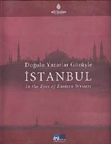 Doğulu Yazarlar Gözüyle İstanbul & In The Eves of Eastern Writers