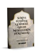 Suriye Fethiyle Gündeme Gelen Meselelerin Hükümleri