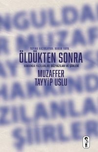 Öldükten Sonra & Muzaffer Tayyip Uslu - Hakkında Yazılanlar