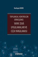 Toplumsal Kontrolün Dönüşümü: Yapay Zeka Uygulamaları ve Ceza Yargılaması