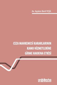 Ceza Mahkemesi Kararlarının Kamu Hizmetlerine Girme Hakkına Etkisi
