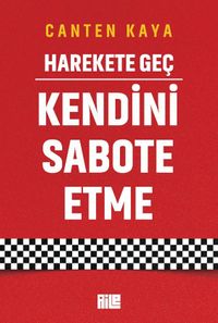 Harekete Geç & Kendini Sabote Etme