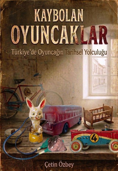 Kaybolan Oyuncaklar & Türkiye'de Oyuncağın Tarihsel Yolculuğu