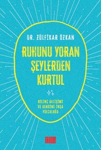 Ruhunu Yoran Şeylerden Kurtul