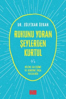 Ruhunu Yoran Şeylerden Kurtul