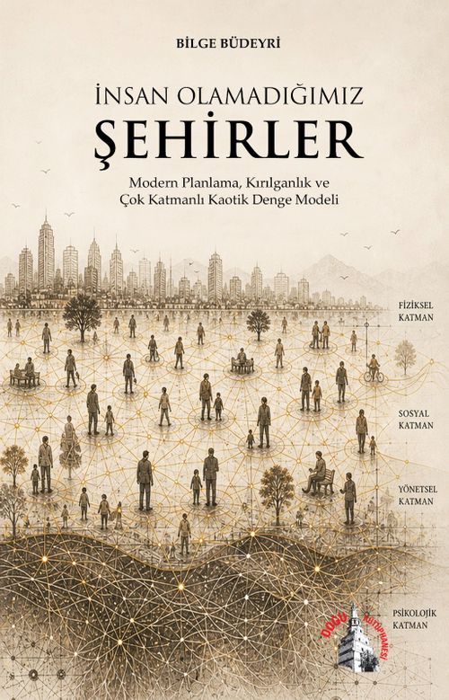 İnsan Olamadığımız Şehirler & Modern Planlama, Kırılganlık ve Çok Katmanlı  Kaotik Denge Modeli