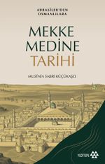 Mekke - Medine Tarihi / Abbasilerden Osmanlılara