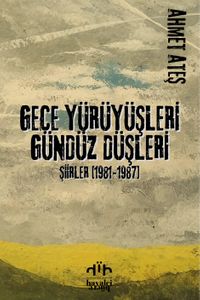 Gece Yürüyüşleri Gündüz Düşleri Şiirler 1981-1987