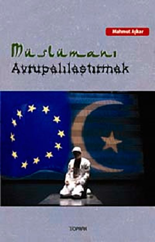 Müslümanı Avrupalılaştırmak