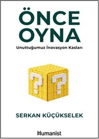 Önce Oyna & Unuttuğumuz İnovasyon Kasları