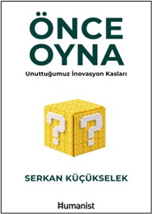 Önce Oyna & Unuttuğumuz İnovasyon Kasları