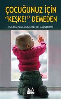 Çocuğunuz İçin "Keşke!"Demeden