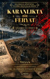 Karanlıkta Bir Feryat & Geçmişten Günümüze Tefrika Romanlar Dizisi