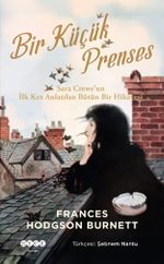 Bir Küçük Prenses & Sara Crewe'un  İlk Kez Anlatılan Bütün Bir Hikayesi
