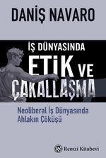 İş Dünyasında Etik ve Çakallaşma & Neoliberal İş Dünyasında Ahlakın Çöküşü