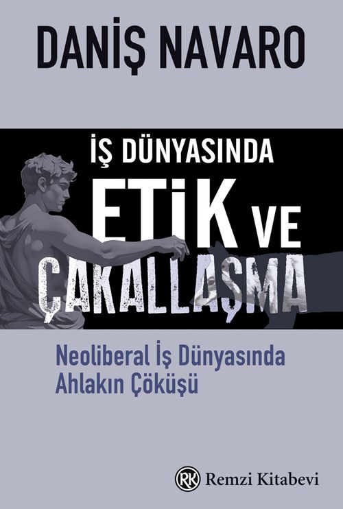 İş Dünyasında Etik ve Çakallaşma & Neoliberal İş Dünyasında Ahlakın Çöküşü