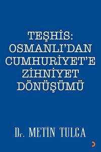 Teşhis: Osmanlı'dan Cumhuriyet'e Zihniyet Dönüşümü