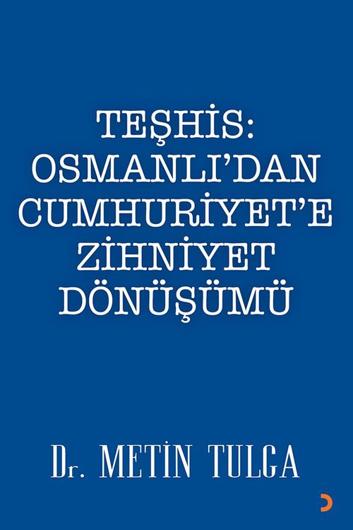 Teşhis: Osmanlı'dan Cumhuriyet'e Zihniyet Dönüşümü