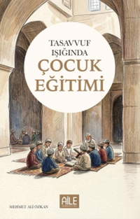Tasavvuf Işığında Çocuk Eğitimi