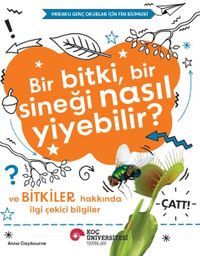 Bir Bitki, Bir Sineği Nasıl Yiyebilir? Ve Bitkiler Hakkında İlgi Çekici Bilgiler / Meraklı Genç Okurlar İçin Fen Bilimleri