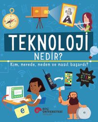 Teknoloji Nedir? Kim, Nerede, Neden ve Nasıl Başardı?