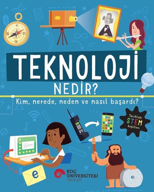 Teknoloji Nedir? Kim, Nerede, Neden ve Nasıl Başardı?
