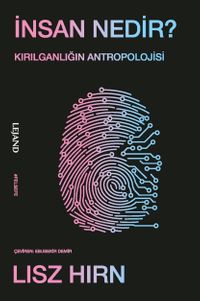 İnsan Nedir? & Kırılganlığın Antropolojisi