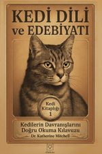 Kedi Dili Edebiyatı & Kedilerin Davranışlarını Doğru Okuma Kılavuzu