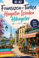 A1-A2 Fransızca-Türkçe Hayatın İçinden Hikayeler