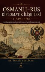 Osmanlı Rus – Diplomatik İlişkiler (1839-1878)
