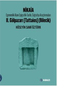 Nikaia & Egemenlik Alanı Epigrafik-Tarihi, Coğrafya Araştırmaları II. Gölpazarı (Tattaios - Bilecik)