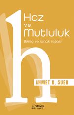 Haz ve Mutluluk & Bilinç ve İdrak İnşası