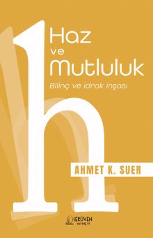 Haz ve Mutluluk & Bilinç ve İdrak İnşası