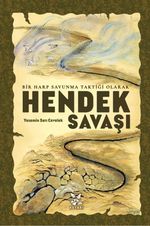 Bir Harp Savunma Taktiği Olarak Hendek Savaşı