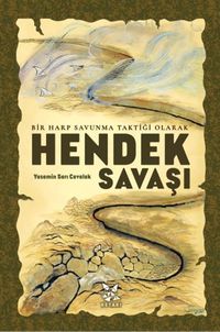 Bir Harp Savunma Taktiği Olarak Hendek Savaşı