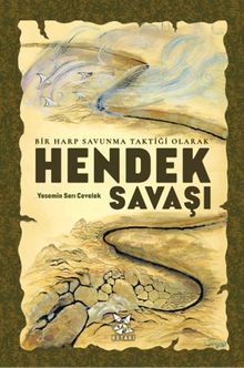 Bir Harp Savunma Taktiği Olarak Hendek Savaşı