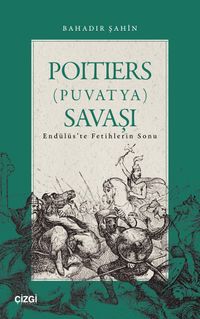 Poitiers (Puvatya) Savaşı Endülüs'te Fetihlerin Sonu