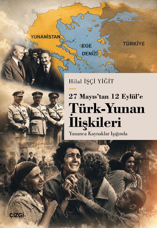 27 Mayıs'tan 12 Eylül'e Türk-Yunan İlişkileri Yunanca Kaynaklar Işığında