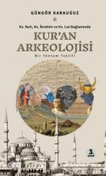 Kur'an Arkeolojisi Hz. Nuh, Hz. İbrahim ve Hz. Lut Bağlamında