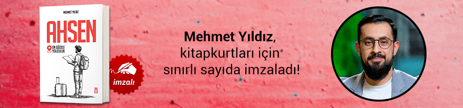 Mehmet Yıldız, "Ahsen: En Güzele Yolculuk" kitabını Kitapkurtları için sınırlı sayıda imzaladı!