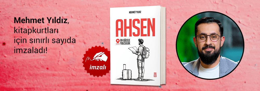 Mehmet Yıldız, "Ahsen: En Güzele Yolculuk" kitabını Kitapkurtları için sınırlı sayıda imzaladı!