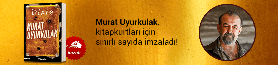 Murat Uyurkulak, "Dipte" kitabını Kitapkurtları için sınırlı sayıda imzaladı!