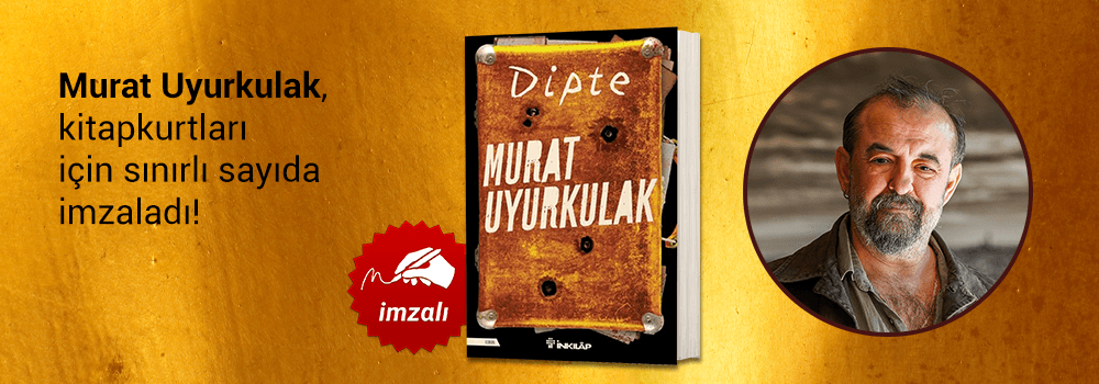 Murat Uyurkulak, "Dipte" kitabını Kitapkurtları için sınırlı sayıda imzaladı!