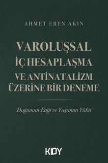Varoluşsal İç Hesaplaşma ve Antinatalizm Üzerine Bir Deneme