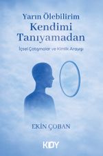Yarın Ölebilirim Kendimi Tanıyamadan