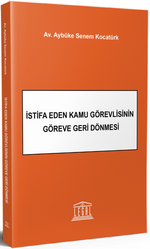 İstifa Eden Kamu Görevlisinin Göreve Geri Dönmesi