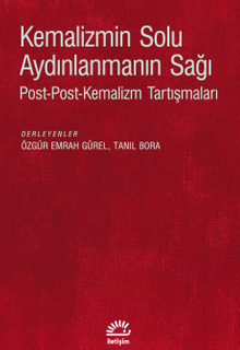 Kemalizmin Solu Aydınlanmanın Sağı & Post-Post-Kemalizm Tartışmaları