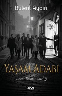 Yaşam Adabı & İnsan Olmanın İnceliği