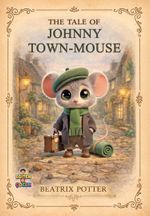 The Tale of Johnny Town-Mouse